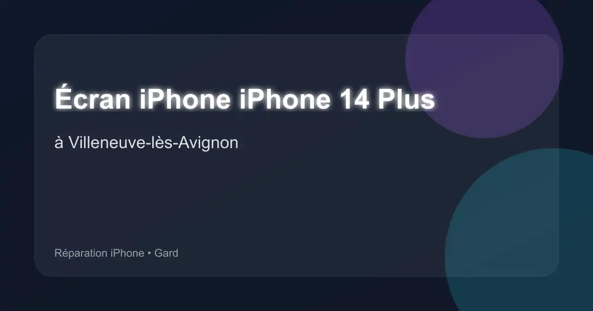 Écran iPhone iPhone 14 Plus à Villeneuve-lès-Avignon (Gard)
