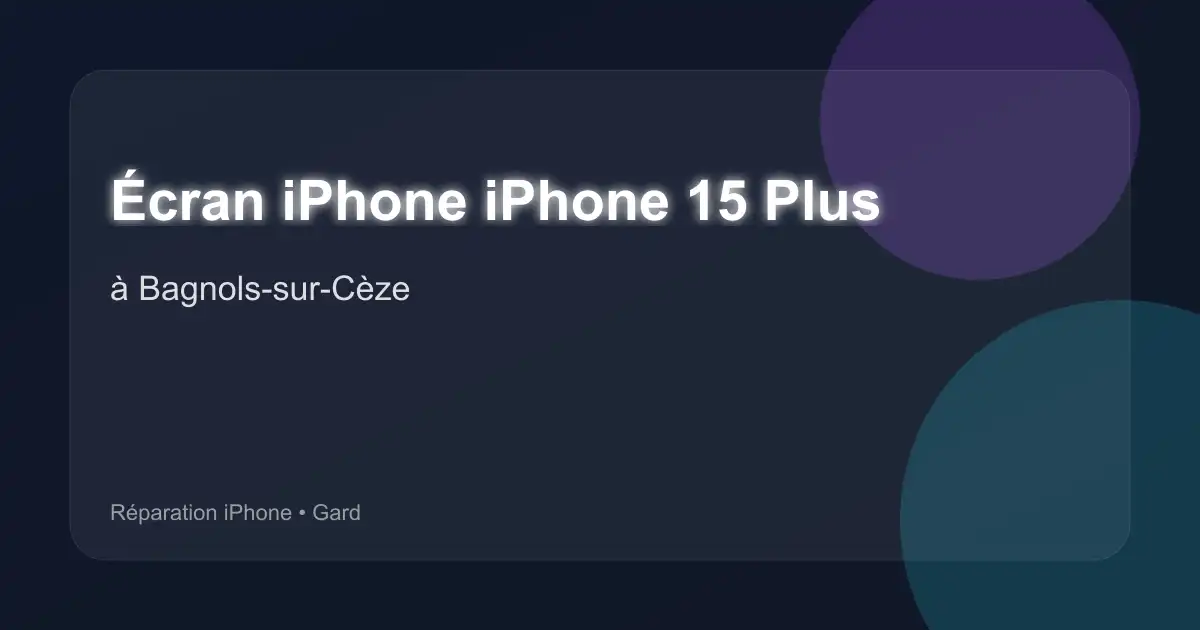 Écran iPhone iPhone 15 Plus à Bagnols-sur-Cèze (Gard)