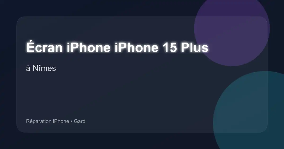 Écran iPhone iPhone 15 Plus à Nîmes (Gard)