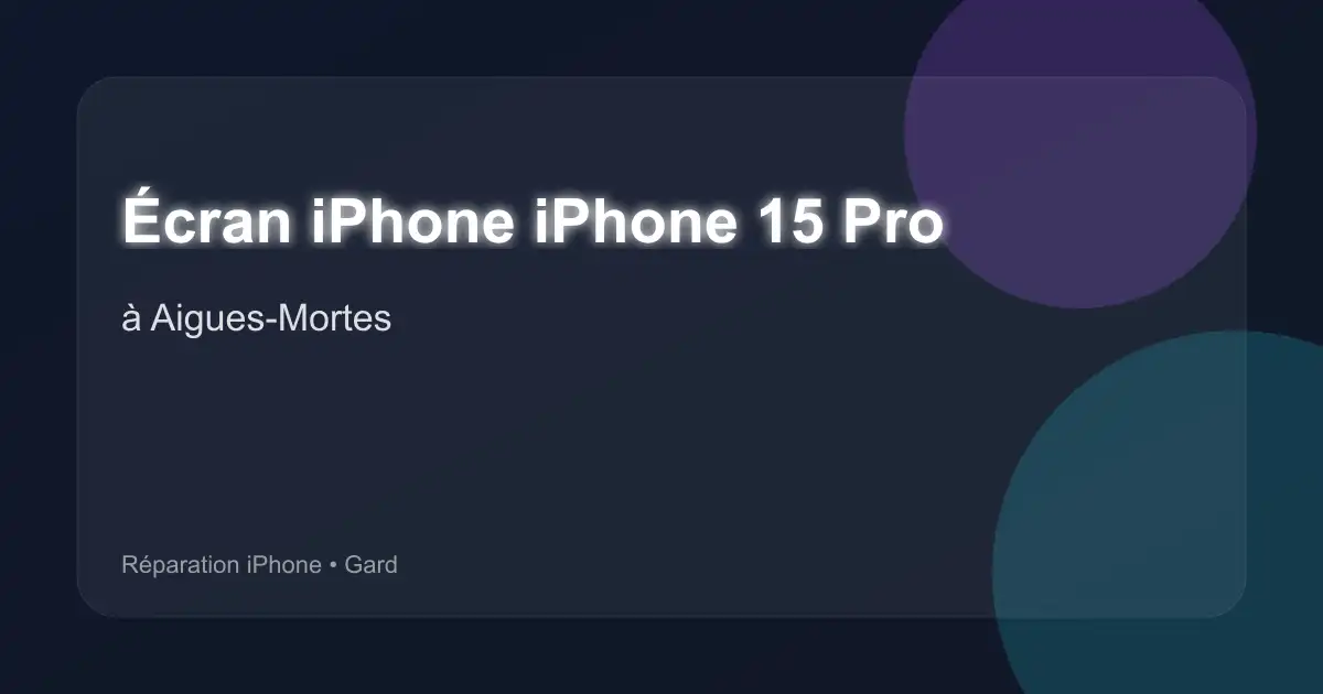 Écran iPhone iPhone 15 Pro à Aigues-Mortes (Gard)