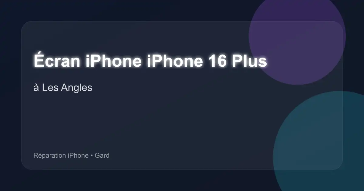 Écran iPhone iPhone 16 Plus à Les Angles (Gard)