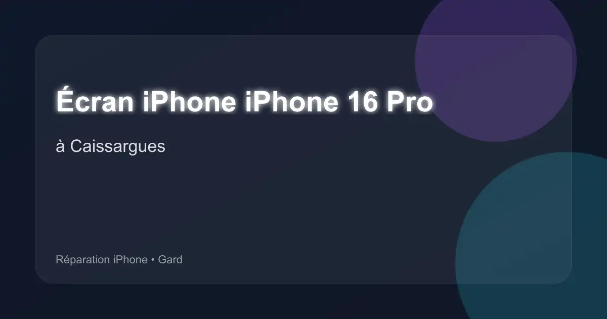 Écran iPhone iPhone 16 Pro à Caissargues (Gard)