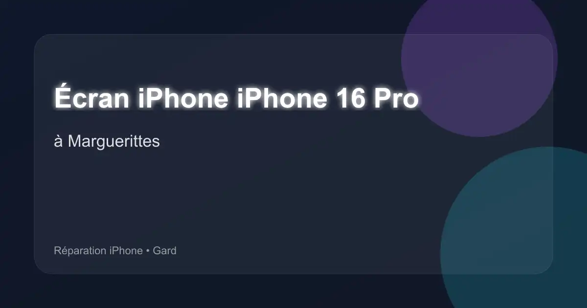 Écran iPhone iPhone 16 Pro à Marguerittes (Gard)