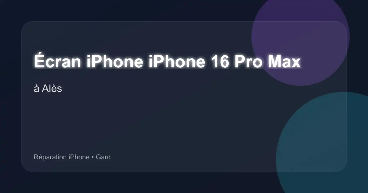 Écran iPhone iPhone 16 Pro Max à Alès (Gard)