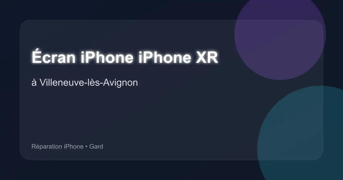 Écran iPhone iPhone XR à Villeneuve-lès-Avignon (Gard)