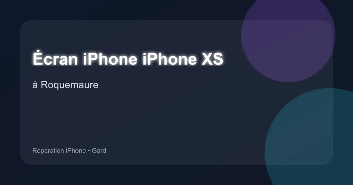 Écran iPhone iPhone XS à Roquemaure (Gard)