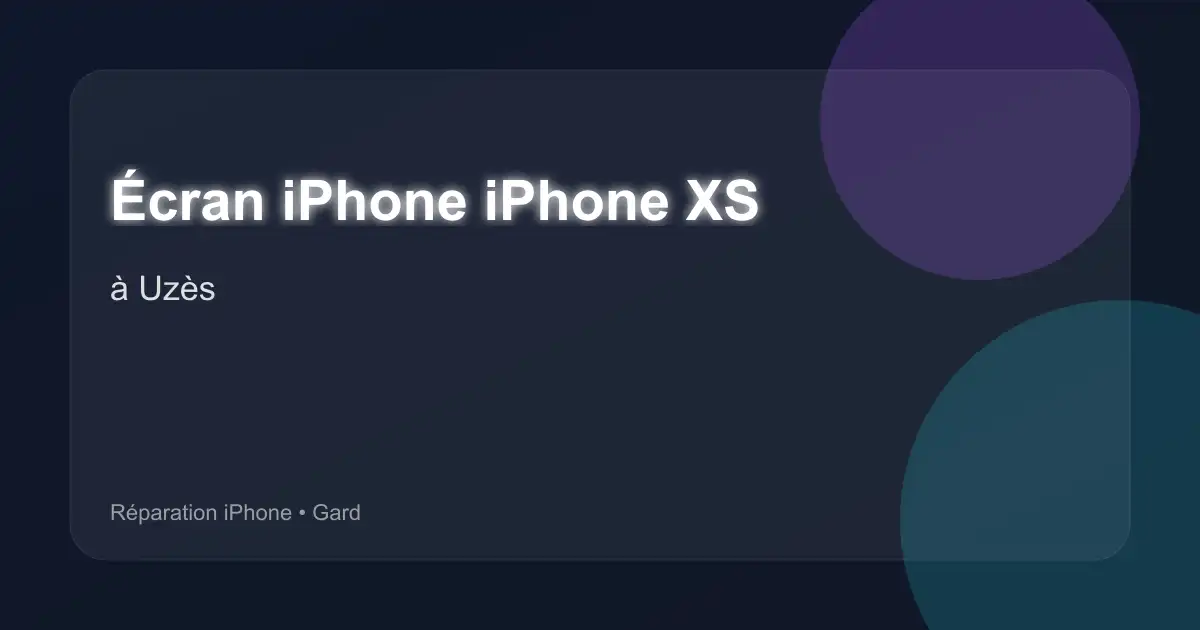 Écran iPhone iPhone XS à Uzès (Gard)