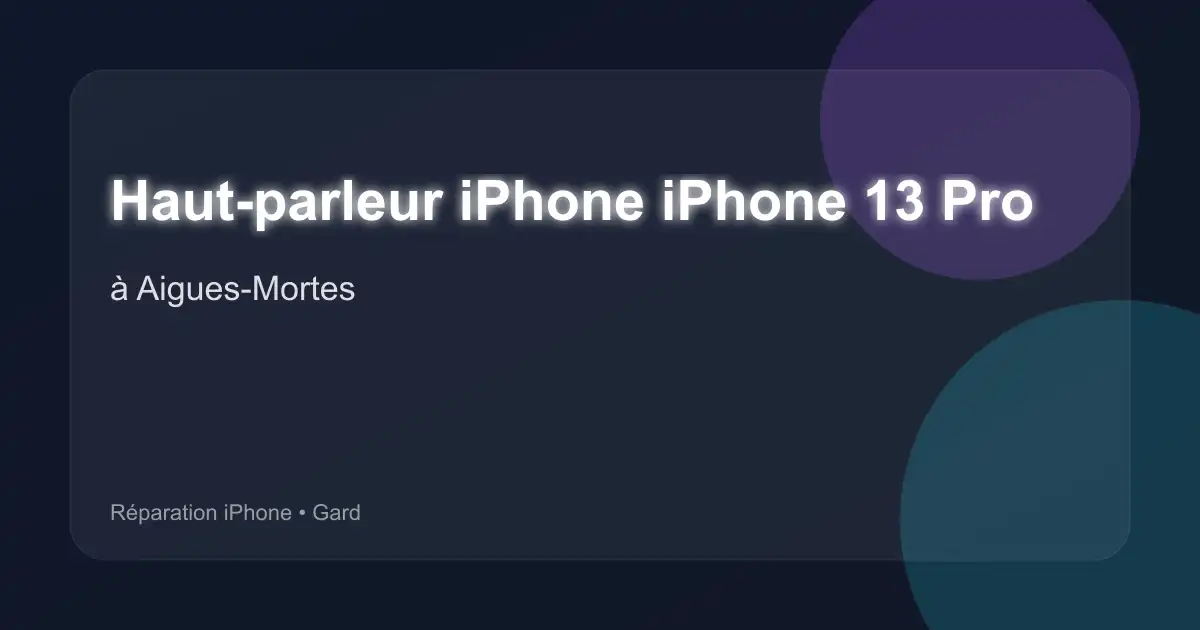 Haut-parleur iPhone iPhone 13 Pro à Aigues-Mortes (Gard)