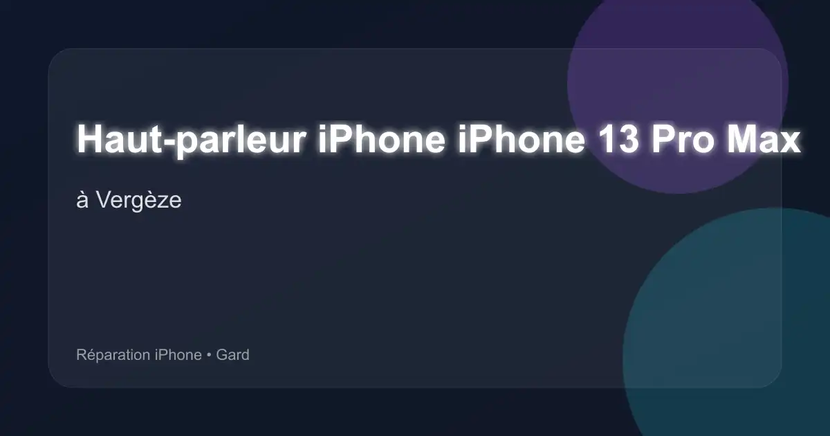 Haut-parleur iPhone iPhone 13 Pro Max à Vergèze (Gard)