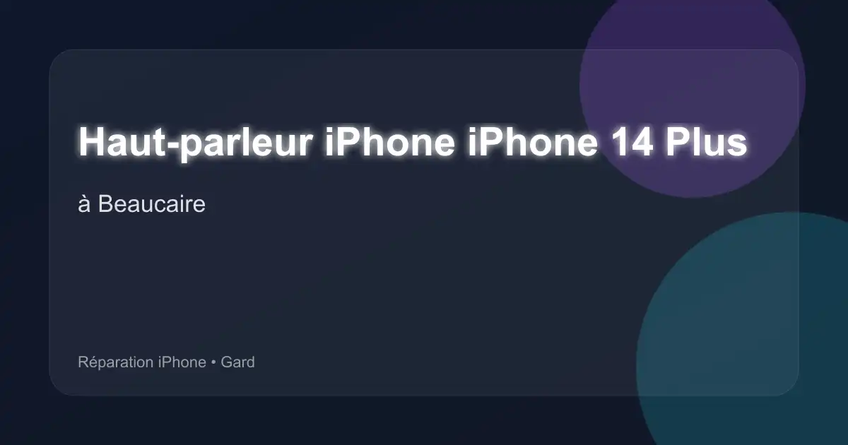 Haut-parleur iPhone iPhone 14 Plus à Beaucaire (Gard)