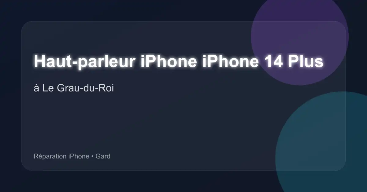 Haut-parleur iPhone iPhone 14 Plus à Le Grau-du-Roi (Gard)