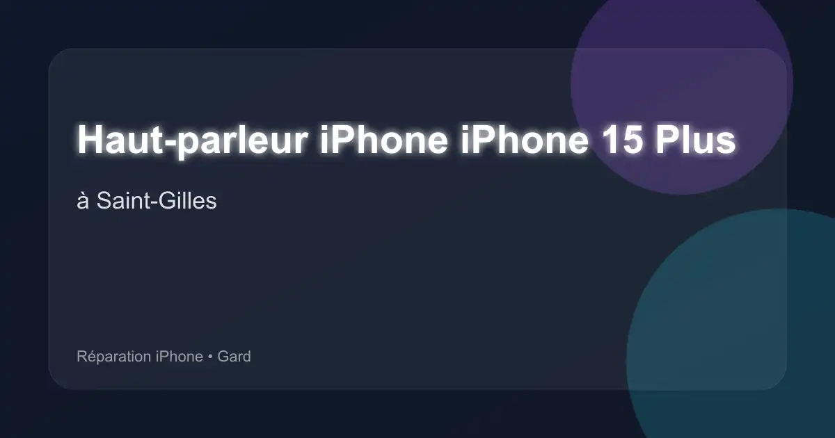 Haut-parleur iPhone iPhone 15 Plus à Saint-Gilles (Gard)