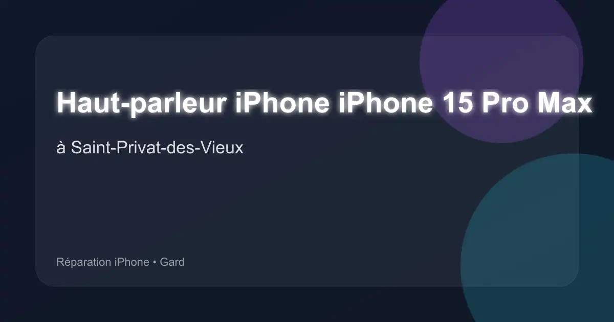 Haut-parleur iPhone iPhone 15 Pro Max à Saint-Privat-des-Vieux (Gard)