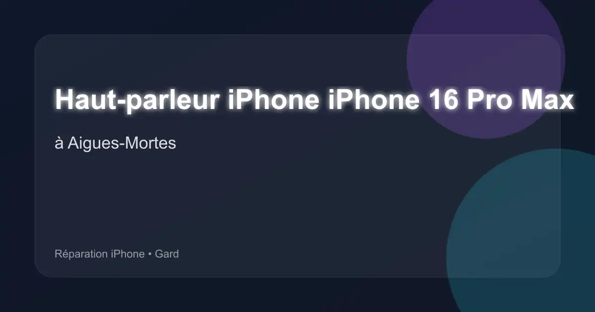 Haut-parleur iPhone iPhone 16 Pro Max à Aigues-Mortes (Gard)
