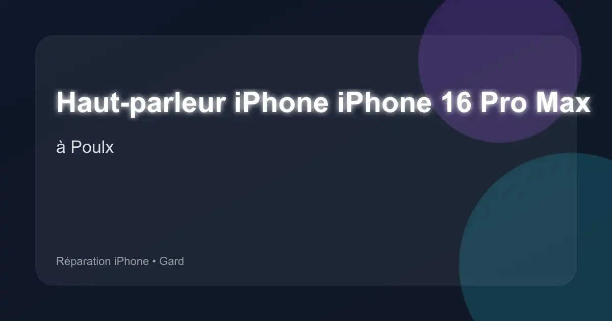 Haut-parleur iPhone iPhone 16 Pro Max à Poulx (Gard)