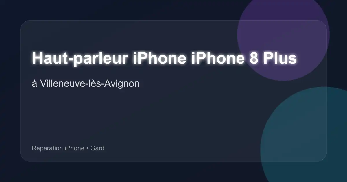 Haut-parleur iPhone iPhone 8 Plus à Villeneuve-lès-Avignon (Gard)