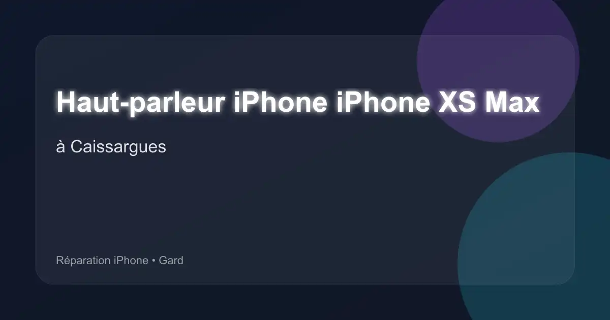 Haut-parleur iPhone iPhone XS Max à Caissargues (Gard)