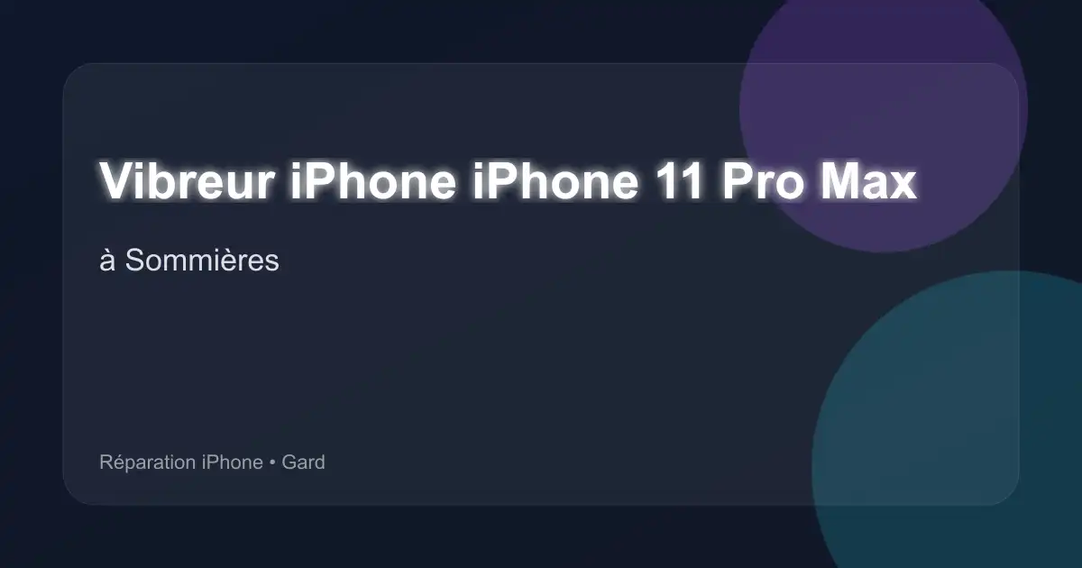 Vibreur iPhone iPhone 11 Pro Max à Sommières (Gard)