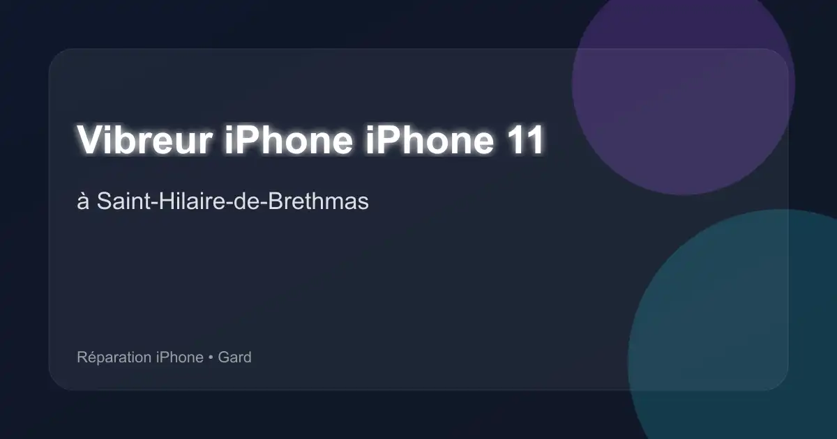 Vibreur iPhone iPhone 11 à Saint-Hilaire-de-Brethmas (Gard)