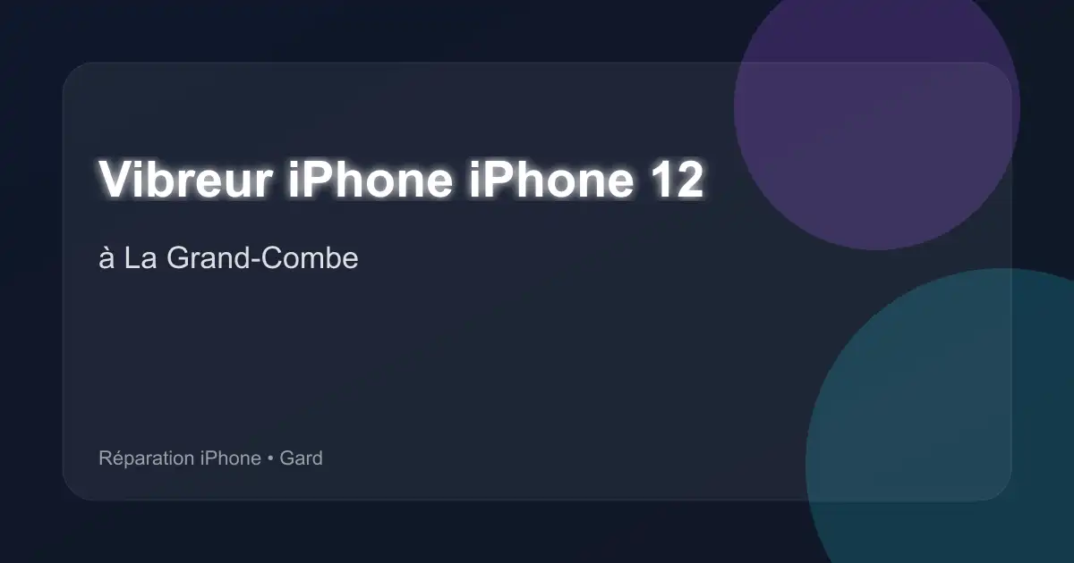 Vibreur iPhone iPhone 12 à La Grand-Combe (Gard)