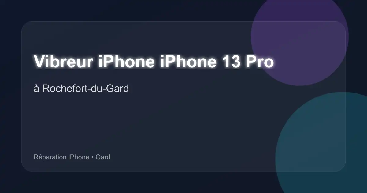 Vibreur iPhone iPhone 13 Pro à Rochefort-du-Gard (Gard)