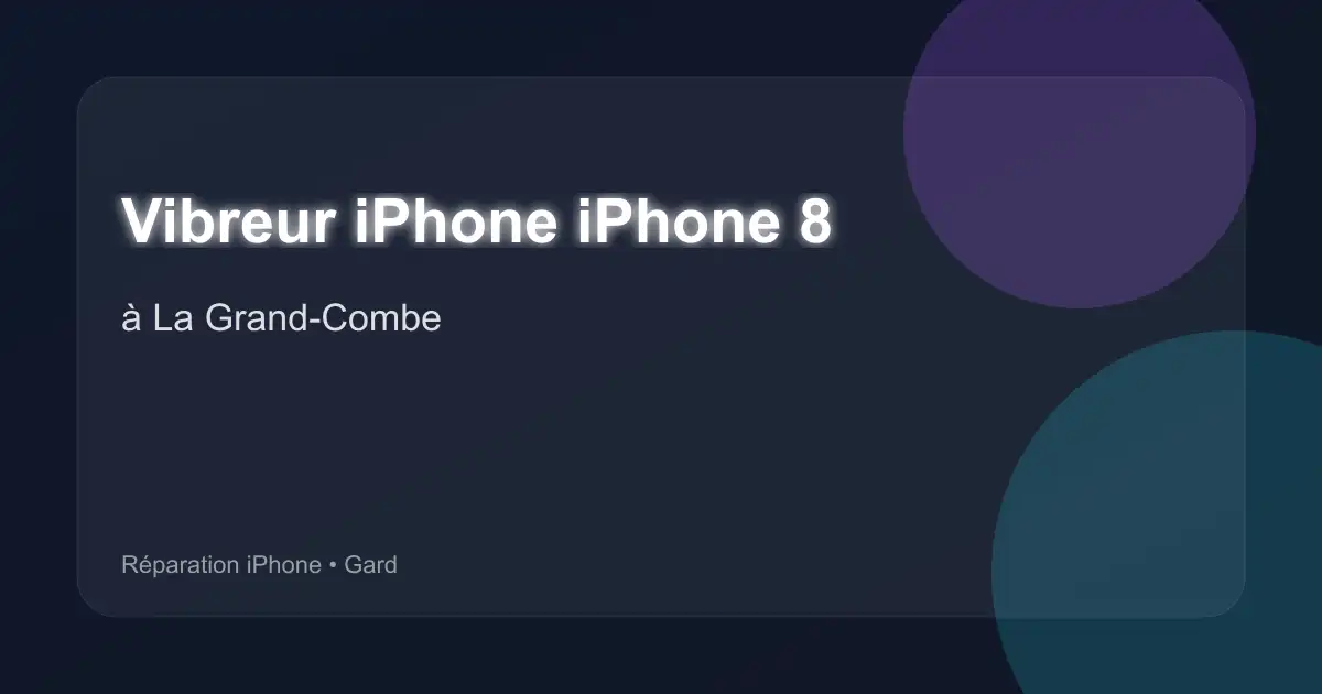 Vibreur iPhone iPhone 8 à La Grand-Combe (Gard)