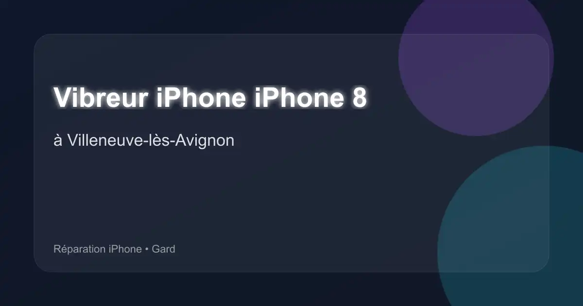 Vibreur iPhone iPhone 8 à Villeneuve-lès-Avignon (Gard)