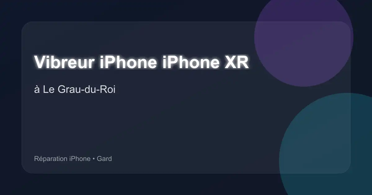 Vibreur iPhone iPhone XR à Le Grau-du-Roi (Gard)
