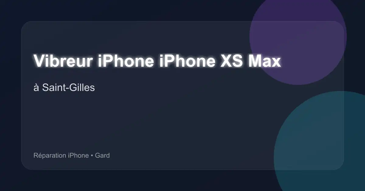 Vibreur iPhone iPhone XS Max à Saint-Gilles (Gard)