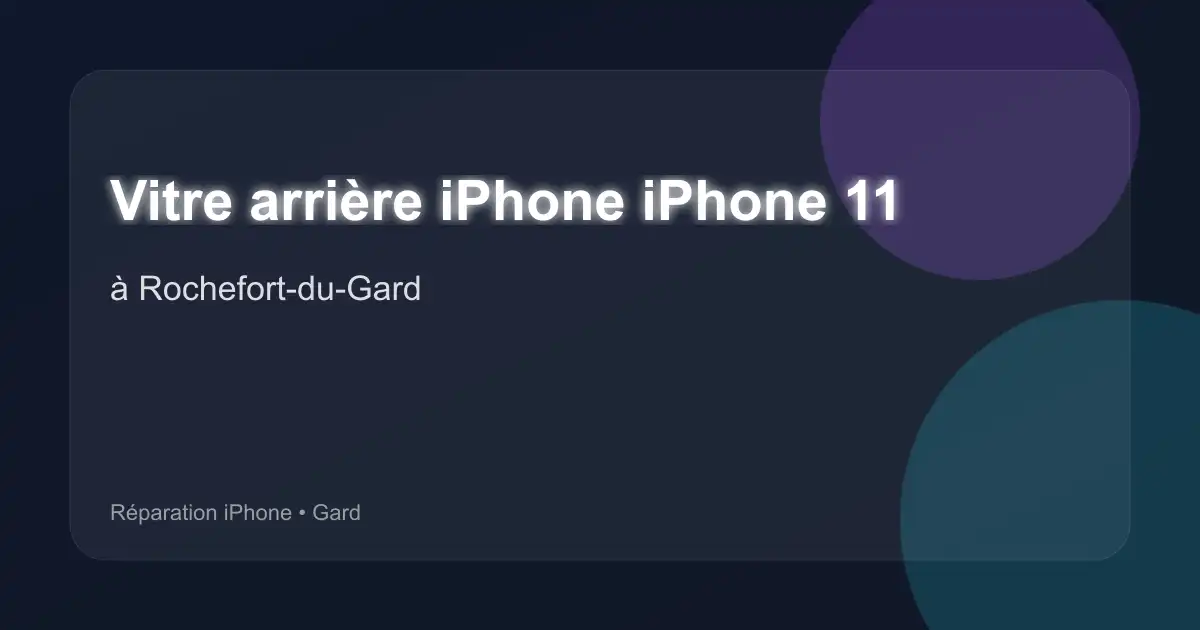 Vitre arrière iPhone iPhone 11 à Rochefort-du-Gard (Gard)