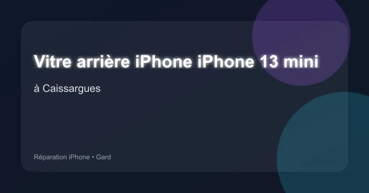 Vitre arrière iPhone iPhone 13 mini à Caissargues (Gard)