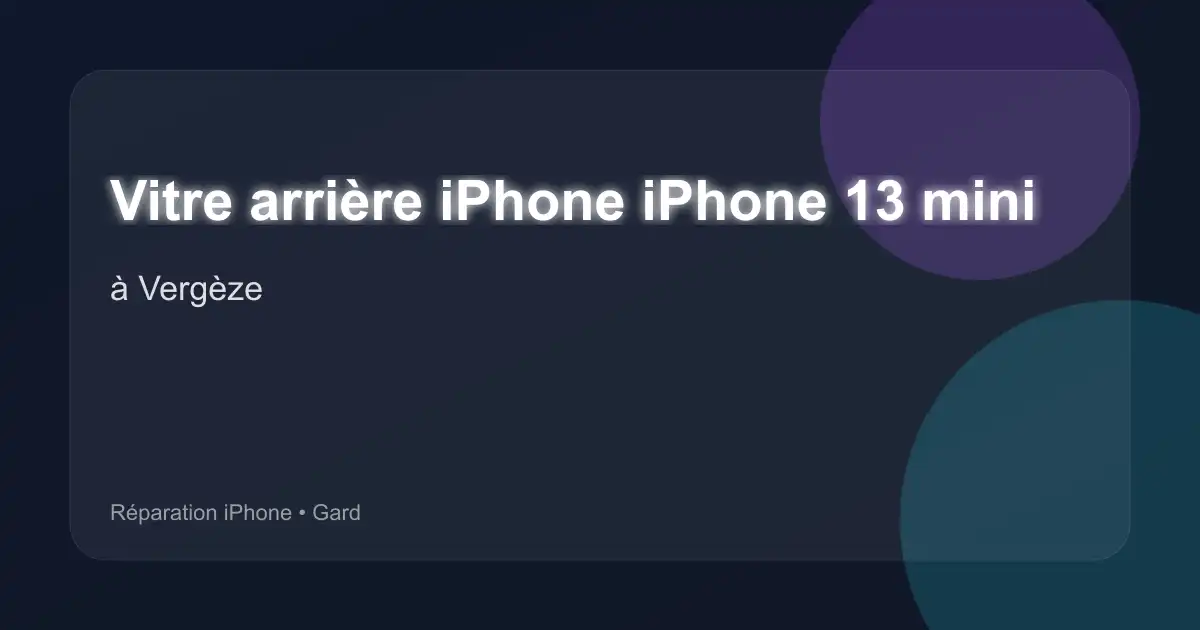 Vitre arrière iPhone iPhone 13 mini à Vergèze (Gard)