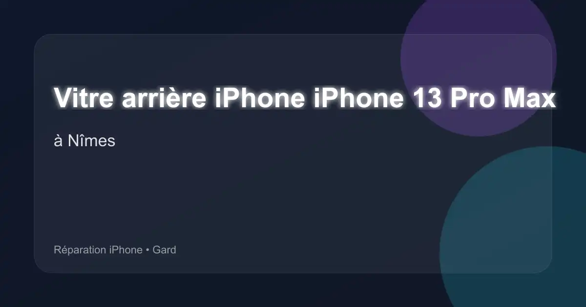 Vitre arrière iPhone iPhone 13 Pro Max à Nîmes (Gard)