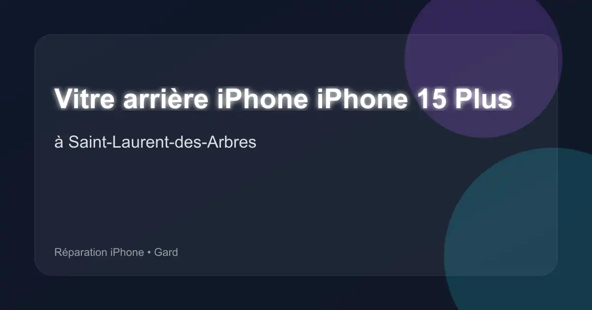 Vitre arrière iPhone iPhone 15 Plus à Saint-Laurent-des-Arbres (Gard)