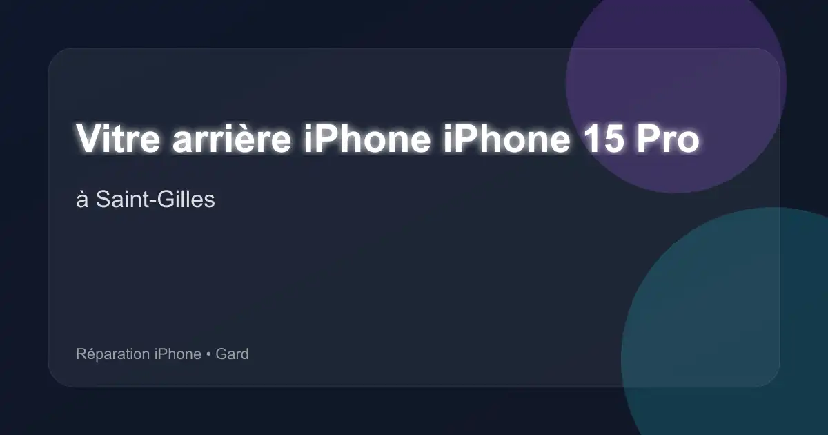 Vitre arrière iPhone iPhone 15 Pro à Saint-Gilles (Gard)