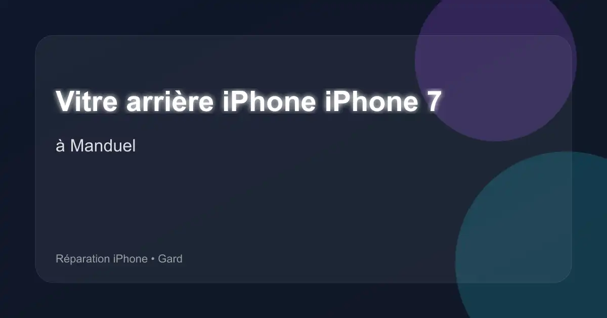 Vitre arrière iPhone iPhone 7 à Manduel (Gard)