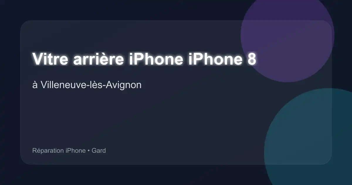 Vitre arrière iPhone iPhone 8 à Villeneuve-lès-Avignon (Gard)