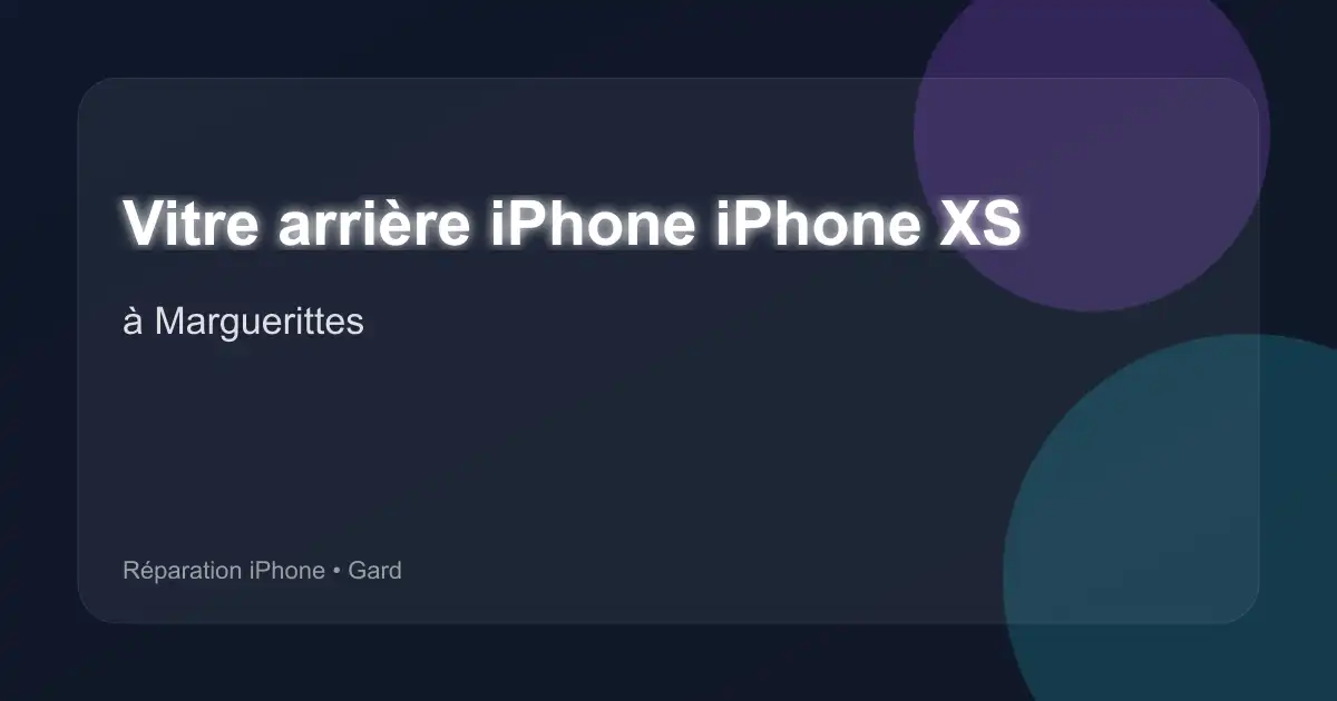 Vitre arrière iPhone iPhone XS à Marguerittes (Gard)